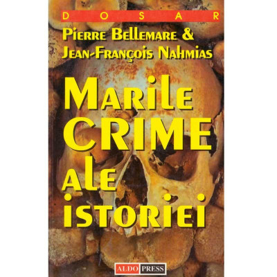 Pierre Bellemare, Jean Francois Nahmias - Marile crime ale istoriei - 134734 foto