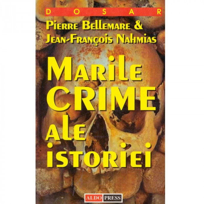 Pierre Bellemare, Jean Francois Nahmias - Marile crime ale istoriei - 134734