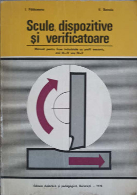 SCULE, DISPOZITIVE SI VERIFICATOARE. MANUAL PENTRU LICEEA INDUSTRIALE CU PROFIL MECANIC, ANII III-IV SAU IV-V-V. foto