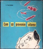 Cum sa prevenim uitarea - E. Fischbein, Editura Didactica si Pedagogica, 1967, Psihologie Cognitiva, Limba Romana