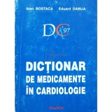 Ioan Bostaca - Dictionar de medicamente in cardiologie (Editia: 1996)