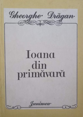 IOANA DIN PRIMAVARA (CU DEDICATIA AUTORULUI CATRE PICTORUL VAL GHEORGHIU)-GHEORGHE DRAGAN-252780 foto