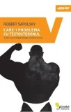 Cumpara ieftin Care-i problema cu testosteronul. Si alte eseuri despre biologia conditiei umane/Robert Sapolsky