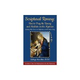 Scriptural Rosary: How to Pray the Rosary and Meditate on the Mysteries: Including Bible Verses, Art, Reflections, and the Fatima Story