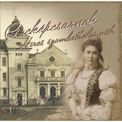 Arck&amp;eacute;pcsarnok - Ambr&amp;oacute;zy Ter&amp;eacute;z - H&amp;iacute;res szombathelyi nők foto