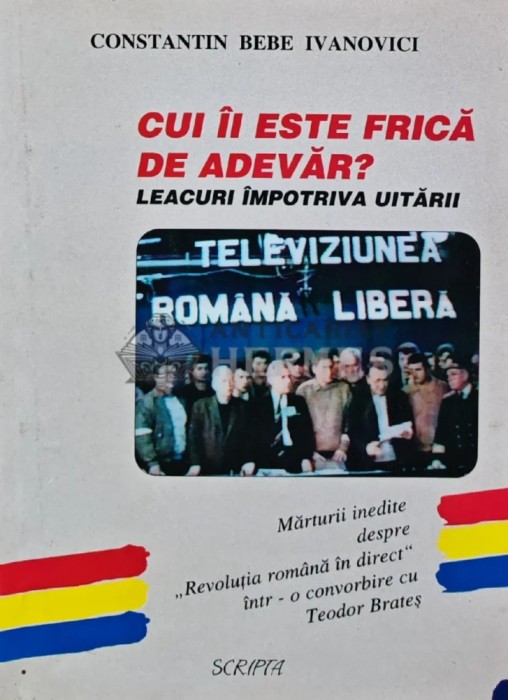 Cui ii este frica de adevar? Leacuri impotriva uitarii - 2001 - Constantin Ivanovici (S265)
