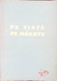 Pe Viață și pe Moarte. Povestiri - Colectiv, 1960, Editura Militară, Carte Polițistă, Beletristică, Limba Rom&acirc;nă, 350 Pagini