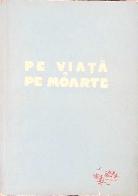 PE VIATA SI PE MOARTE. POVESTIRI-COLECTIV-262551 foto