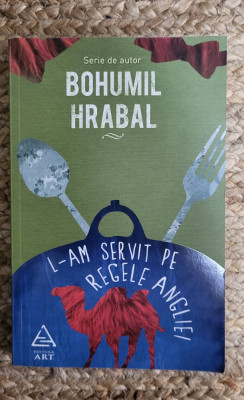 Bohumil Hrabal - L-am servit pe regele Angliei ,dedicatie foto