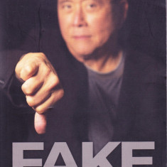 Carte: Robert T. Kiyosaki - Fake. Bani, profesori si active contrafacute