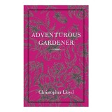 Carti in engleza: The Adventurous Gardener, Christopher Lloyd, carte clasica de gradinarit, observatii si proza elocventa