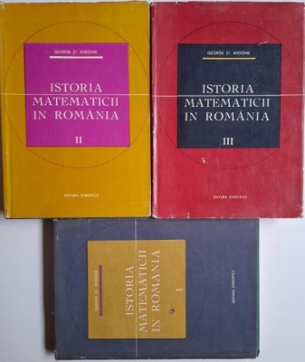 Istoria matematicii (3 volume) &amp;ndash; George St. Andonie (lipsa supracoperti) foto