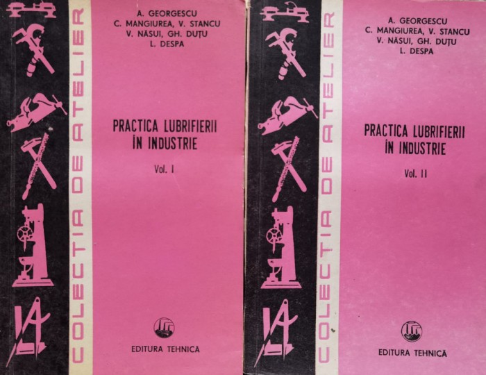 Practica Lubrifierii In Industrie Vol 1-2 - A. Georgescu C. Mangiurea V. Stancu V. Nasui Gh. D, F171