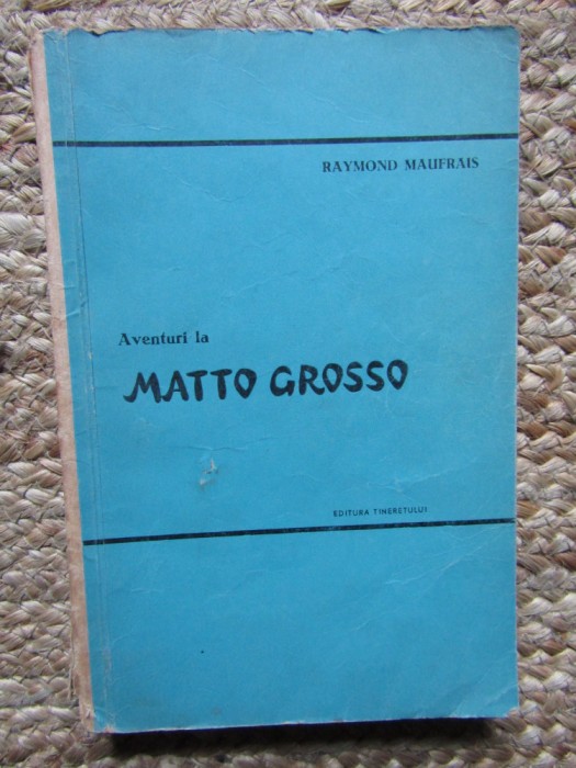 RAYMOND MAUFRAIS - AVENTURI LA MATTO GROSSO