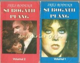 Si Bogatii Plang Vol. I si II - Ines Rodena, Dora Press, Bucuresti, Romane Beletristica