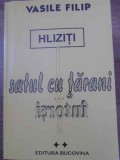 Hliziti Satul cu Tarani Intorsi Vol. 2 - Vasile Filip, Editura Bucovina, 2000, Roman, 247 Pagini