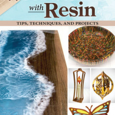 Woodworking with Resin: Tips, Techniques, and Projects