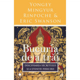 Bucuria de a trai. Descifrarea secretului si a stiintei fericirii - Yongey Mingyur Rinpoche &amp; Eric Swanson, Curtea Veche