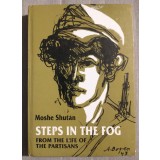 Moshe Shutan - Steps in the Fog: From the Life of the Partisans