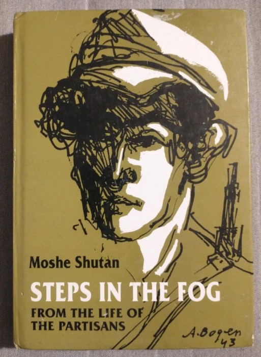Moshe Shutan - Steps in the Fog: From the Life of the Partisans