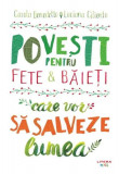 Povești pentru fete și băieți care vor să salveze lumea - Hardcover - Carola Benedetto, Luciana Ciliento - Litera mică