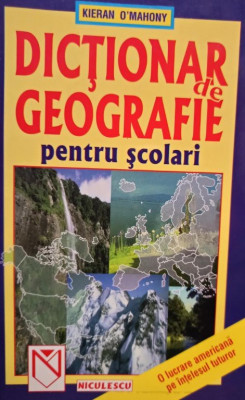 Keiran O&amp;#039;Mahony - Dictionar de geografie pentru scolari (1999) foto