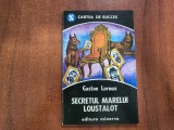 Secretul marelui Loustalot - Gaston Leroux, 1992, Minerva - Carte Politista
