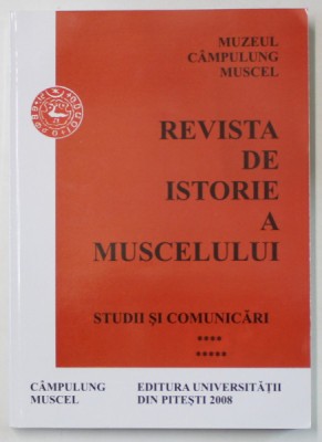REVISTA DE ISTORIE A MUSCELULUI , STUDII SI COMUNICARI , VOLUMUL 9 , 2008 foto
