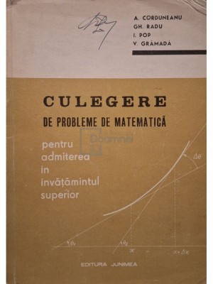 A. Corduneanu - Culegere de probleme de matematica (Editia: 1972) foto