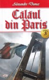Alexandre Dumas - Calaul din Paris, volumul 3