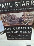 The Creation of the Media - Political Origins of Modern Communications - Paul Starr