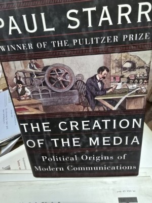 The Creation of the Media - Political Origins of Modern Communications - Paul Starr foto