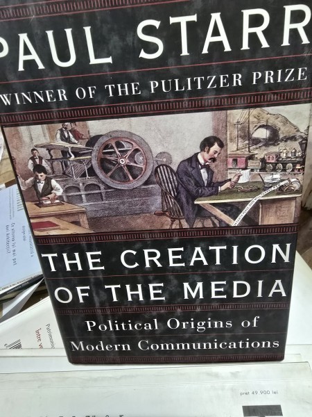 The Creation of the Media - Political Origins of Modern Communications - Paul Starr