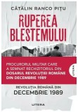 Cumpara ieftin Ruperea Blestemului. Revolutia Romana din decembrie 1989, Litera