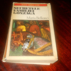 Maria Bellonci - Secretele familiei Gonzaga,1979,Ed.Univers