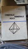 CRISTALE MINERALE ROCI - G. MASTACAN | Carte Stiinta Editura Stiintifica 1967 351 pagini