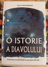 O istorie a diavolului - Robert Muchembled - Ed. Cartier 2002 foto