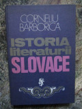 ISTORIA LITERATURII SLOVACE - CORNELIU BARBORICA CU DEDICATIE SI AUTOGRAF