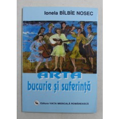 ARTA BUCURIE SI SUFERINTA de IONELA BILBIE NOSEC , 2005 , DEDICATIE*