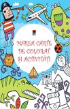 Marea carte de colorat si activitati - Usborne Publishing - Rao