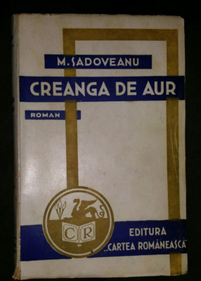 Creanga de aur : roman / Mihail Sadoveanu prima ed. revazuta 1943 foto