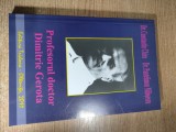 Profesorul doctor Dimitrie Gerota - Dr. Constantin Chira; Dr. Pantelimon Milosescu (Editura Tridona, Oltenita, 2011)