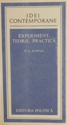 Experiment, teorie, practica - P. L. Kapita foto