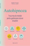 Autohipnoza. Trusa mea de metode pentru gestionarea tuturor situatiilor