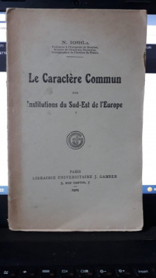 Le Caractere Commun des Institutions du Sud-Est de l&amp;#039;Europe - N.Iorga foto