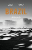 Brazil: A Biography | Lilia M. Schwarcz, Helouisa M. Starling, 2020, Penguin Books Ltd