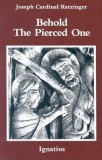 Behold the Pierced One: An Approach to a Spiritual Christology