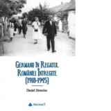Germanii in Regatul Romaniei intregite (1918-1945) - Daniel Hrenciuc