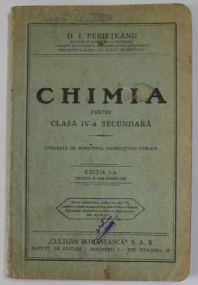 CHIMIA PENTRU CLASA A - IV -A SECUNDARA de D. I. PERIETEANU , EDITIA I , 1935 foto
