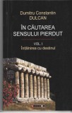 In cautarea sensului pierdut vol. I Dumitru Constantin Dulcan Ed. Eikon 2008, Alta editura